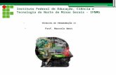 Instituto Federal de Educação, Ciência e Tecnologia do Norte de Minas Gerais - IFNMG TÉCNICAS DE PROGRAMAÇÃO II Prof. Marcelo West.