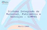 Sistema Integrado de Material, Patrimônio e Serviços - SIMPAS Abril/2008.