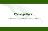Sistema para Gestão de Cooperativas. O CoopSys foi desenvolvido para se tornar uma poderosa ferramenta de apoio à gestão comercial, administrativa e financeira.