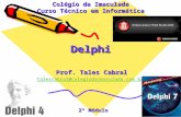 Prof. Tales Cabral talescabral@colegiodaimaculada.com.br Colégio da Imaculada Curso Técnico em Informática 2º Módulo DelphiDelphi.