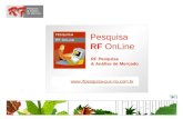 Pesquisa RF OnLine RF Pesquisa & Análise de Mercado .