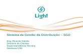 Sistema de Gestão da Distribuição – SGD Eng. Ricardo Galvão Diretoria de Clientes Superintendência Técnica Gerência COD.