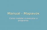 Manual - Mapavox Como instalar e executar o programa.