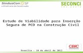 Estudo de Viabilidade para Inserção Segura de PCD na Construção Civil Brasília – 10 de abril de 2012.