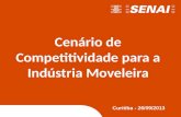 Cenário de Competitividade para a Indústria Moveleira Curitiba - 26/09/2013.