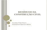 R ESÍDUOS DA C ONSTRUÇÃO C IVIL Caroline Feijó Nunes Seminários Internos 2012/2.