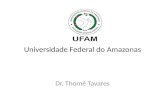 Dr. Thomé Tavares Universidade Federal do Amazonas.