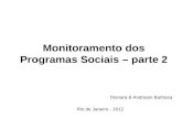 Monitoramento dos Programas Sociais – parte 2 Dionara B Andreani Barbosa Rio de Janeiro - 2012.