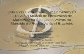 Utilizando Data Envelopment Analysis – DEA e o Modelo de Otimização de Markowitz na Seleção de Ativos no Mercado de Renda Variável Brasileiro Aline Botelho.
