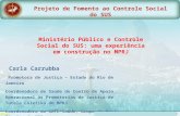 Projeto de Fomento ao Controle Social do SUS Curitiba – maio / 2012 Ministério Público e Controle Social do SUS: uma experiência em construção no MPRJ.