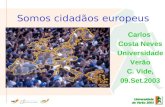 Somos cidadãos europeus Carlos Costa Neves Universidade Verão C. Vide, 09.Set.2003.