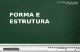 FORMA E ESTRUTURA E. B. 2, 3 Jose Maria dos Santos Prof. Sandra Sousa.