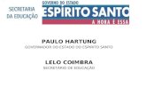 PAULO HARTUNG GOVERNADOR DO ESTADO DO ESPIRITO SANTO LELO COIMBRA SECRETÁRIO DE EDUCAÇÃO.