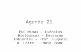 Agenda 21 PUC Minas – Ciências Biológicas – Educação Ambiental - Prof. Eugenio B. Leite - maio 2008.