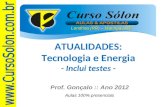 Londrina (PR) – Maringá (PR) Prof. Gonçalo :: Ano 2012 Aulas 100% presenciais ATUALIDADES: Tecnologia e Energia - Inclui testes -