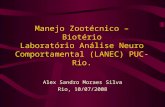 Manejo Zootécnico – Biotério Laboratório Análise Neuro Comportamental (LANEC) PUC-Rio. Alex Sandro Moraes Silva Rio, 10/07/2008.