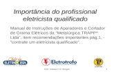 Prof. Ulisses P.R. Borges1 Importância do profissional eletricista qualificado Manual de Instruções de Aparadores e Cortador de Grama Elétricos da Metalúrgica.