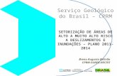 Serviço Geológico do Brasil – CPRM SETORIZAÇÃO DE ÁREAS DE ALTO A MUITO ALTO RISCO A DESLIZAMENTOS E INUNDAÇÕES – PLANO 2011-2014 Breno Augusto Beltrão.