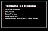 Trabalho de História Giotto Di Bondone. Prof.:Vânia. Série:7º ano A. Data:16/08/2007 Alunos:Vitória Bernardes e Daniel Josias.