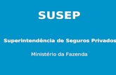 SUSEP Superintendência de Seguros Privados Ministério da Fazenda.