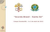 Acordo Brasil – Santa Sé Campo Grande/MS, 4 e 5 de abril de 2013.