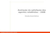 Avaliação da satisfação dos agentes retalhistas – 2008 Estudo Quantitativo.