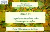 AULA 15: Legislação Brasileira sobre Fitoterápicos e afins. Profa. Nilce Nazareno da Fonte Disciplina de FARMACOGNOSIA I.