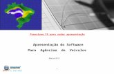 1 Apresentação do Software Para Agências de Veículos Março/ 2012 (11) 2262-4860 Pressione F5 para rodar apresentação.