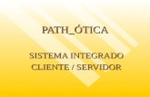 PATH_ÓTICA SISTEMA INTEGRADO CLIENTE / SERVIDOR.  Sistema PATH_ÓTICA Ferramenta indispensável para o lojista que deseja controlar.