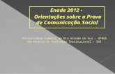 Universidade Federal do Rio Grande do Sul - UFRGS Secretaria de Avaliação Institucional - SAI Enade 2012 - Orientações sobre a Prova de Comunicação Social.