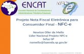 Apresentação Projeto NFC-e – Congresso AUTOCOM 2013 27/06/2013 Newton Oller de Mello Líder Nacional Projeto NFC-e Sefaz-SP nomello@fazenda.sp.gov.br Projeto.