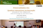 Seminário Potencialidades dos Quadros Interactivos na Educação 13 Dezembro 07 FCUL Anfiteatro 8.2.47 Centro de Formação de Entre Paiva e Caima José Paulo.