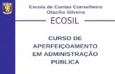 CURSO DE APERFEIÇOAMENTO EM ADMINISTRAÇÃO PÚBLICA Escola de Contas Conselheiro Otacílio Silveira.