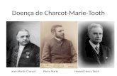 Doença de Charcot-Marie-Tooth Jean-Martin Charcot Pierre Marie Howard Henry Tooth.