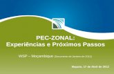 PEC-ZONAL: Experiências e Próximos Passos PEC-ZONAL: Experiências e Próximos Passos WSP – Moçambique (Documento de Janieiro de 2012) Maputo, 17 de Abril.