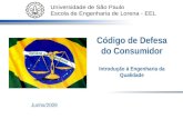 Universidade de São Paulo Escola de Engenharia de Lorena - EEL Código de Defesa do Consumidor Introdução à Engenharia da Qualidade Junho/2009.