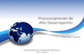 Processamento de Alto Desempenho Prof. Mateus Raeder Universidade do Vale do Rio dos Sinos - São Leopoldo -