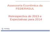 1 Assessoria Econômica da FEDERASUL Retrospectiva de 2013 e Expectativas para 2014.