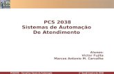 Alunos: Victor Fujita Marcos Antonio M. Carvalho PCS 2038 Sistemas de Automação De Atendimento.
