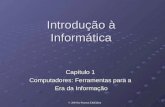 © 2004 by Pearson Education Introdução à Informática Capítulo 1 Computadores: Ferramentas para a Era da Informação Era da Informação.