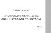 GRUPO ENCAT LEI ORGÂNICA NACIONAL DA ADMINISTRAÇÃO TRIBUTÁRIA ENCAT.