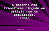 Www.4tons.com Pr. Marcelo Augusto de Carvalho 1 A maconha não transforma ninguém em artista nem em estuprador. Lobão.