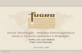 Www.fugro.com Novas Tecnologias - Métodos Eletromagnéticos Aéreo e Terrestre Aplicados à Mineração Andre Luis Leiro Rabelo Fugro Lasa Geomag 24 de Abril,
