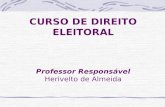 CURSO DE DIREITO ELEITORAL Professor Responsável Herivelto de Almeida.