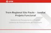 Trem Regional São Paulo – Jundiaí Projeto Funcional Diretoria de Planejamento e Projetos Gerência de Planejamento de Transporte.