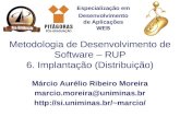 Especialização em Desenvolvimento de Aplicações WEB Metodologia de Desenvolvimento de Software – RUP 6. Implantação (Distribuição) Márcio Aurélio Ribeiro.
