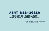ABNT NBR-16280 REFORMA EM EDIFICAÇÕES Sistema de gestão de reformas - Requisitos ENGº CIVIL ANTERO PARAHYBA ARQ. ADRIANA ROXO.