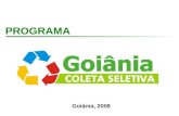 PROGRAMA Goiânia, 2008. A Problemática dos Resíduos Sólidos Ambiental.