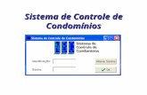Sistema de Controle de Condomínios. Você assistirá agora uma amostra do que o Sistema de Controle de Condomínios pode fornecer para facilitar as atividades.