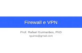 Firewall e VPN Prof. Rafael Guimarães, PhD rguima@gmail.com.